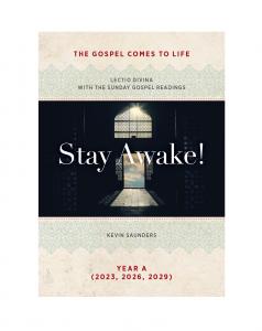 Stay Awake!  The Gospels Come to Life: Lectio Divina with the Sunday Gospel Readings - Print on Demand